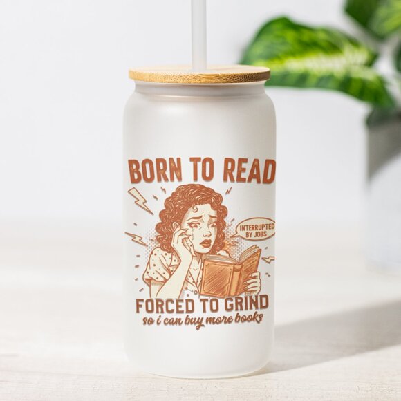 Born To Read, Frosted Glass Tumbler, Literary Quote, Book Lover Graphic - Picture 1 of 7